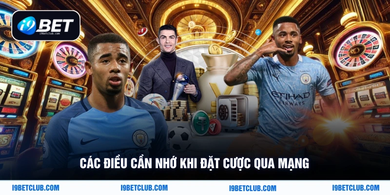 Các điều cần nhớ khi đặt cược qua mạng