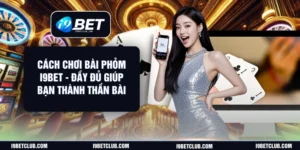 Cách Chơi Bài Phỏm i9bet