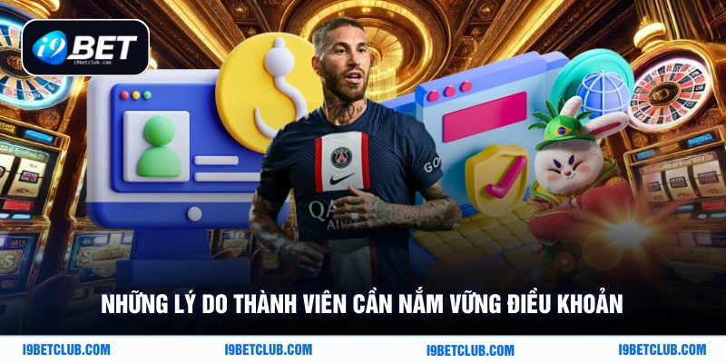 Những lý do thành viên cần nắm vững điều khoản