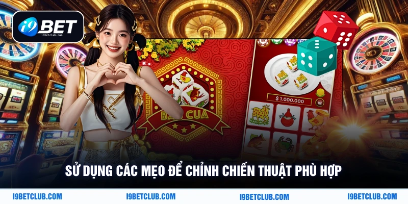 Sử dụng các mẹo để chỉnh chiến thuật phù hợp