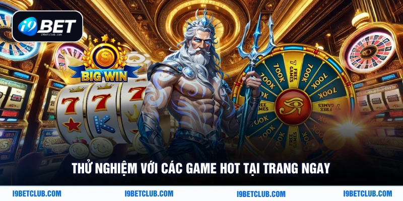 Thử nghiệm với các game hot tại trang ngay