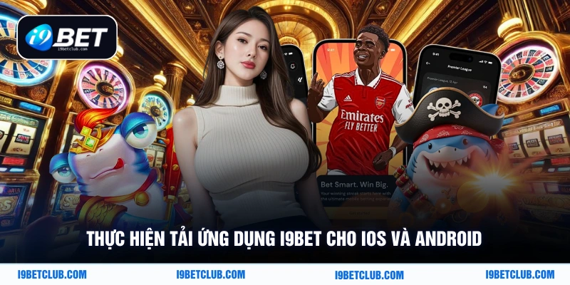 Thực hiện tải ứng dụng i9bet cho iOS và Android